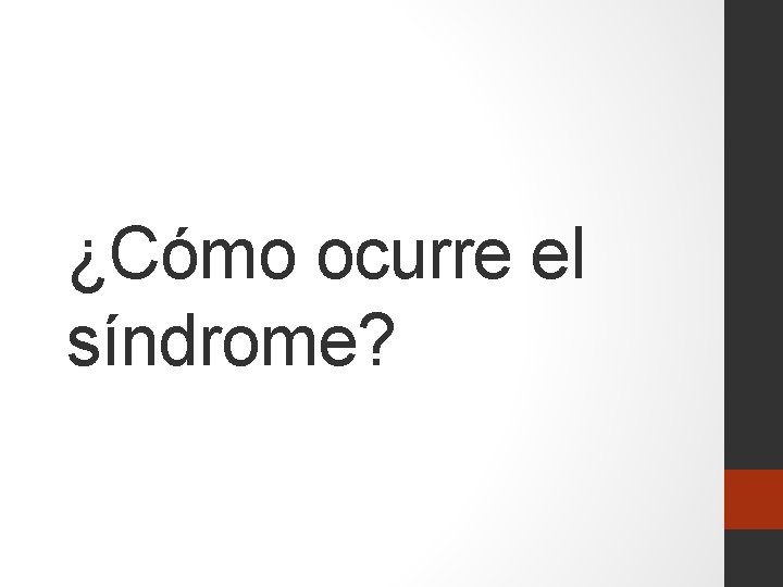 ¿Cómo ocurre el síndrome? 