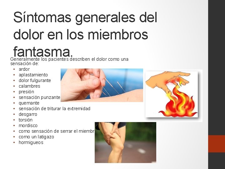 Síntomas generales del dolor en los miembros fantasma. Generalmente los pacientes describen el dolor