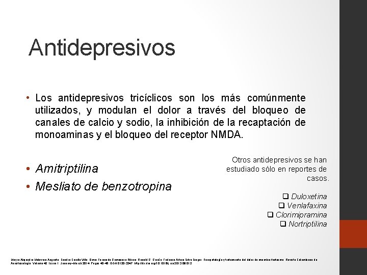 Antidepresivos • Los antidepresivos tricíclicos son los más comúnmente utilizados, y modulan el dolor