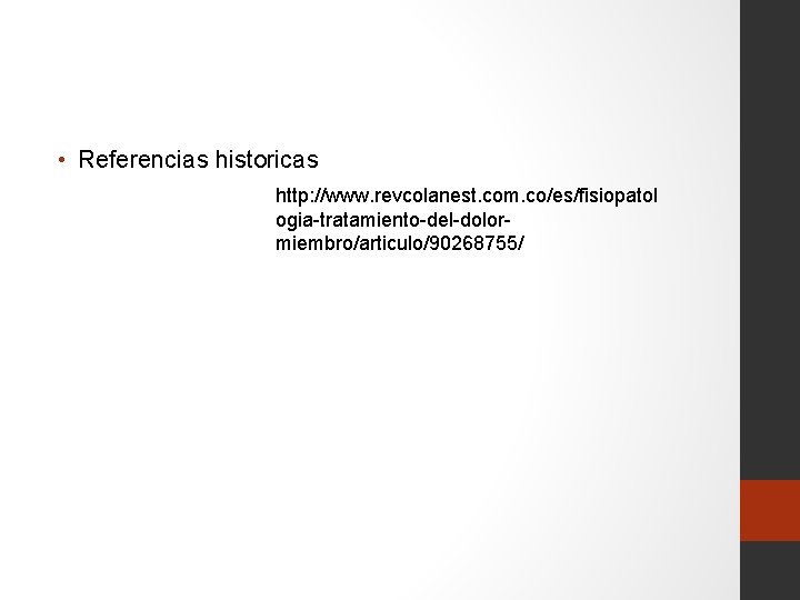  • Referencias historicas http: //www. revcolanest. com. co/es/fisiopatol ogia-tratamiento-del-dolormiembro/articulo/90268755/ 