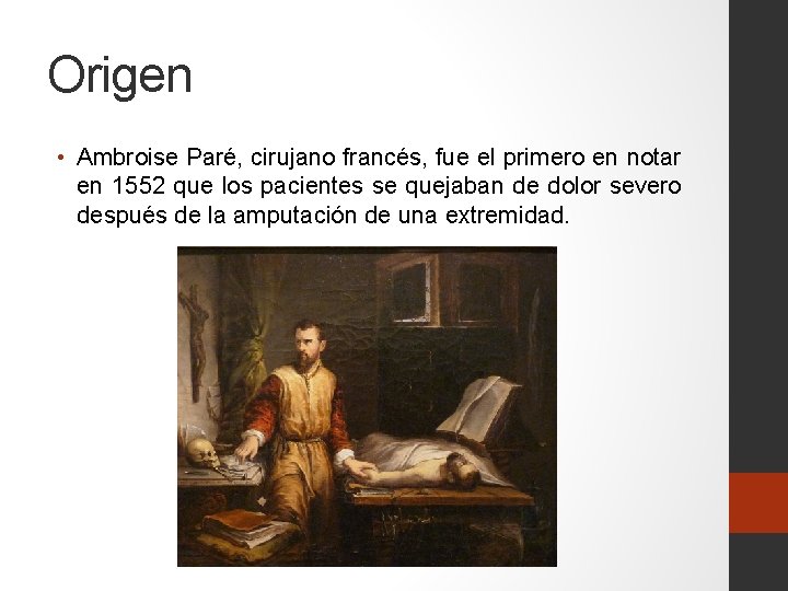 Origen • Ambroise Paré, cirujano francés, fue el primero en notar en 1552 que