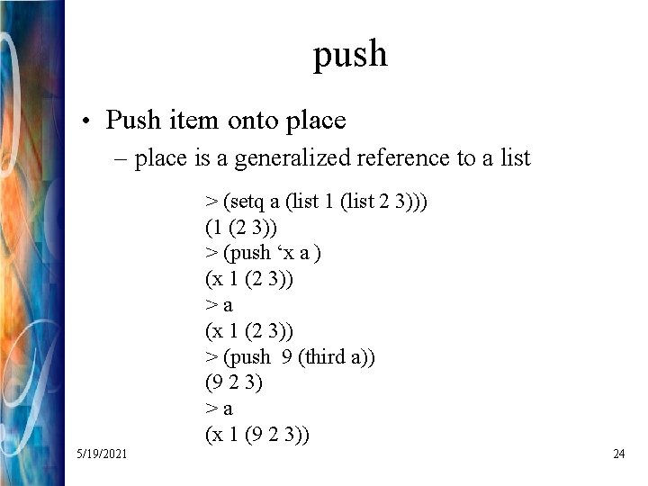 push • Push item onto place – place is a generalized reference to a