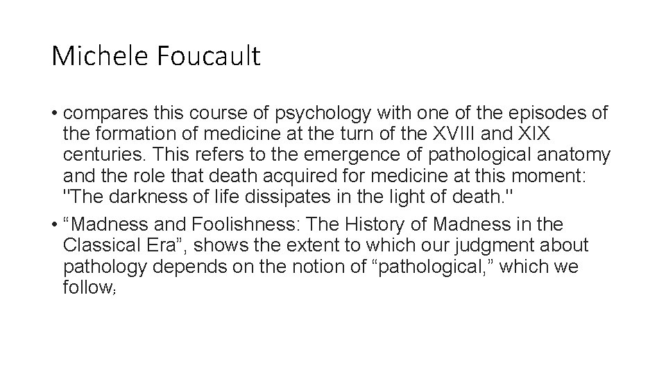 Michele Foucault • compares this course of psychology with one of the episodes of