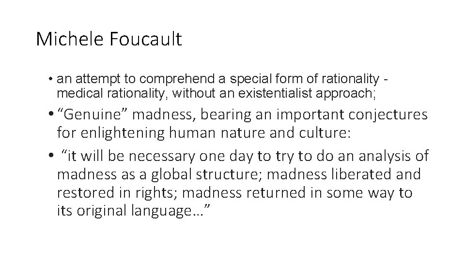 Michele Foucault • an attempt to comprehend a special form of rationality medical rationality,