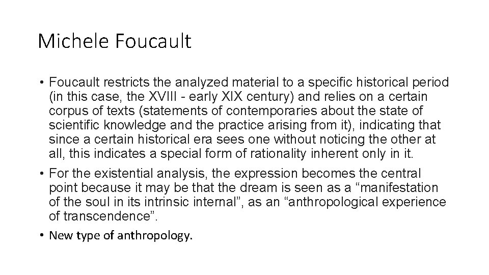 Michele Foucault • Foucault restricts the analyzed material to a specific historical period (in