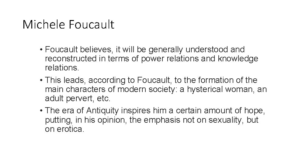 Michele Foucault • Foucault believes, it will be generally understood and reconstructed in terms