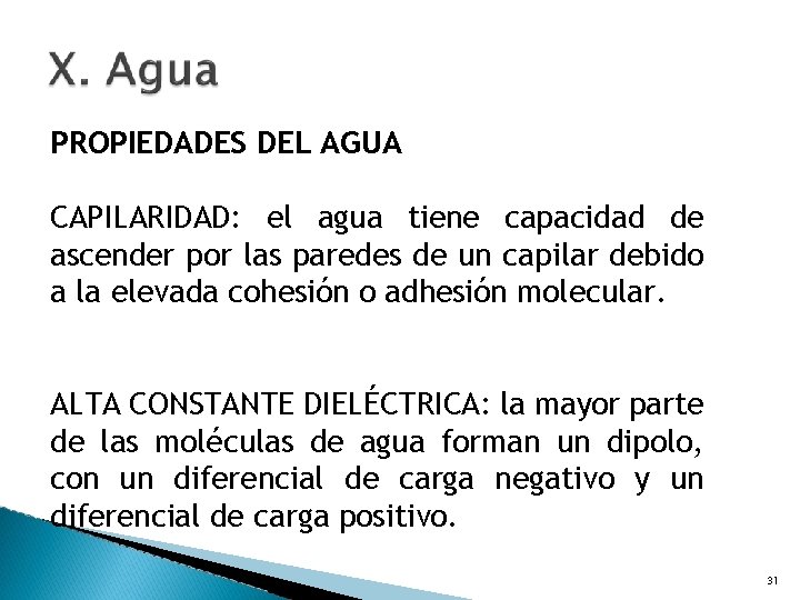 PROPIEDADES DEL AGUA CAPILARIDAD: el agua tiene capacidad de ascender por las paredes de