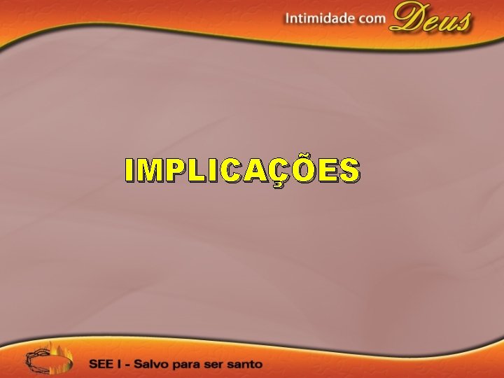 IMPLICAÇÕES 