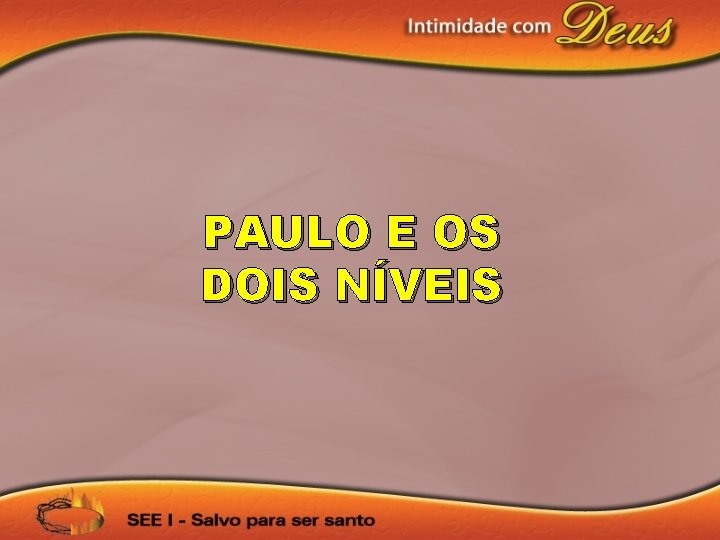 PAULO E OS DOIS NÍVEIS 