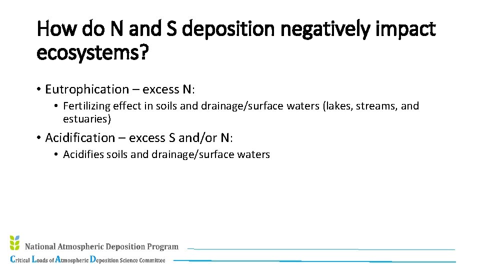 How do N and S deposition negatively impact ecosystems? • Eutrophication – excess N: