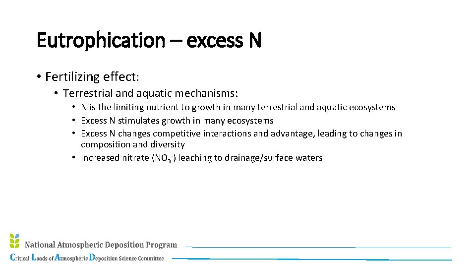 Eutrophication – excess N • Fertilizing effect: • Terrestrial and aquatic mechanisms: • N