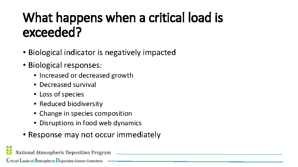 What happens when a critical load is exceeded? • Biological indicator is negatively impacted