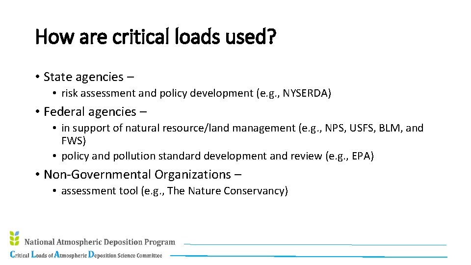 How are critical loads used? • State agencies – • risk assessment and policy