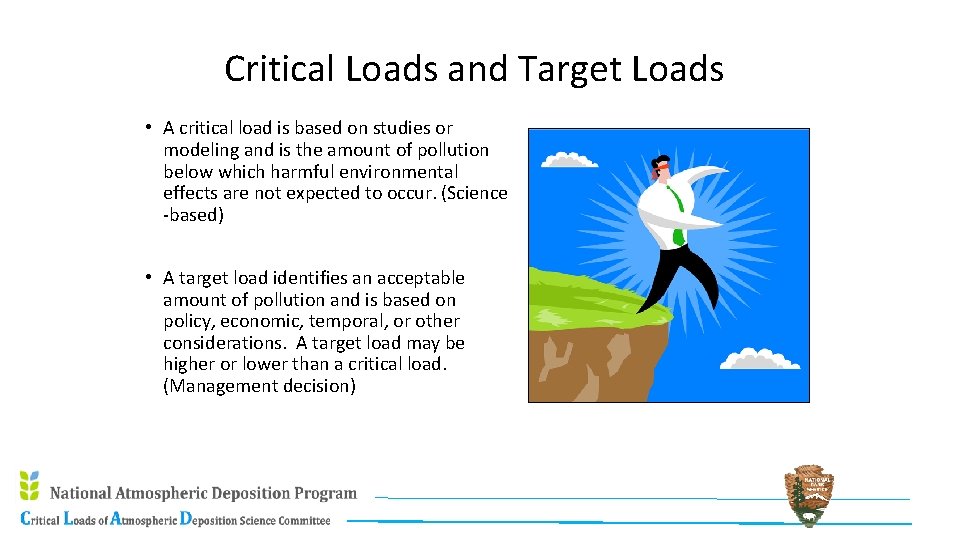 Critical Loads and Target Loads • A critical load is based on studies or