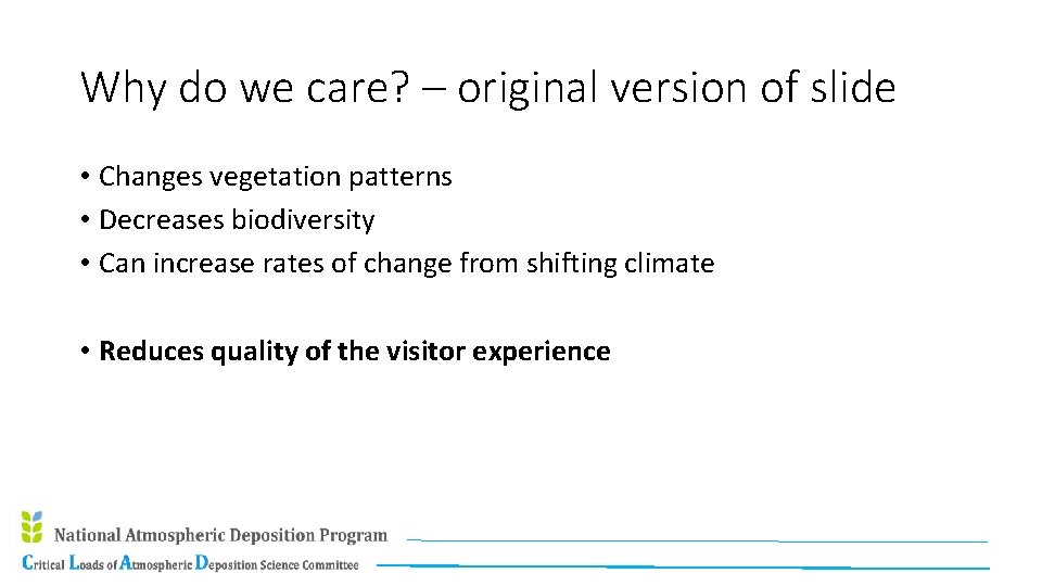 Why do we care? – original version of slide • Changes vegetation patterns •