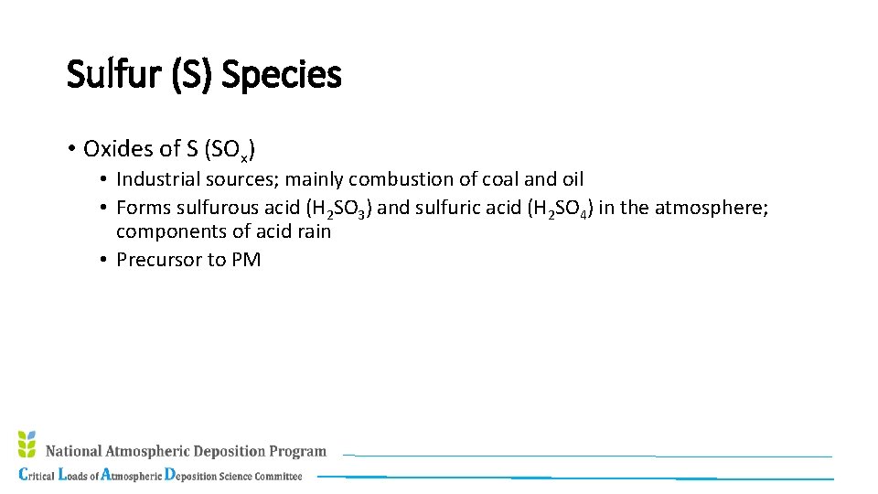 Sulfur (S) Species • Oxides of S (SOx) • Industrial sources; mainly combustion of