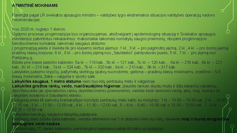 ATMINTINĖ MOKINIAMS Parengta pagal LR sveikatos apsaugos ministro – valstybės lygio ekstremalios situacijos valstybės