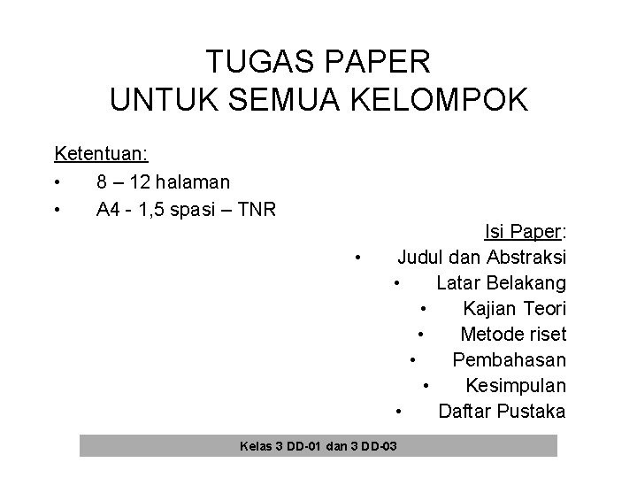 TUGAS PAPER UNTUK SEMUA KELOMPOK Ketentuan: • 8 – 12 halaman • A 4 TUGAS PAPER UNTUK SEMUA KELOMPOK Ketentuan: • 8 – 12 halaman • A 4
