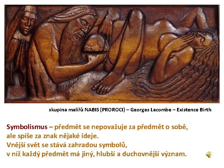 skupina malířů NABIS (PROROCI) – Georges Lacombe – Existence Birth Symbolismus – předmět se