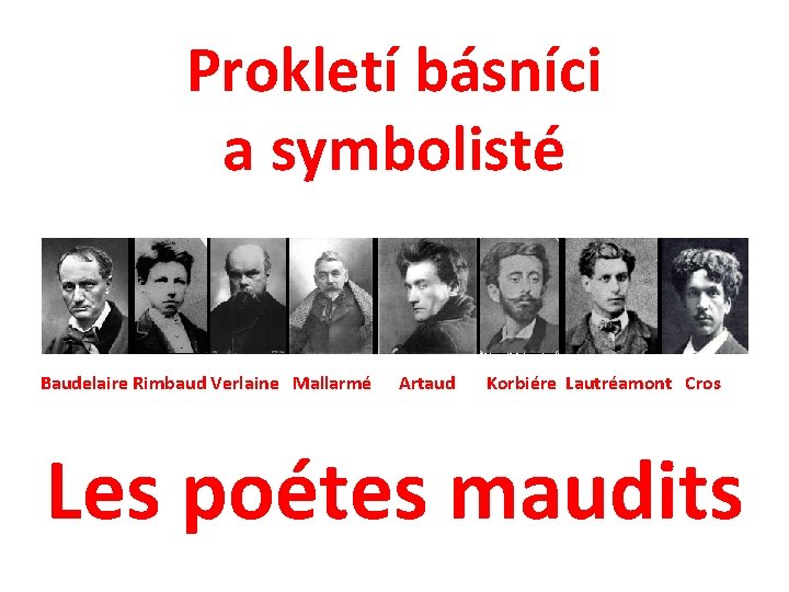Prokletí básníci a symbolisté Baudelaire Rimbaud Verlaine Mallarmé Artaud Korbiére Lautréamont Cros Les poétes