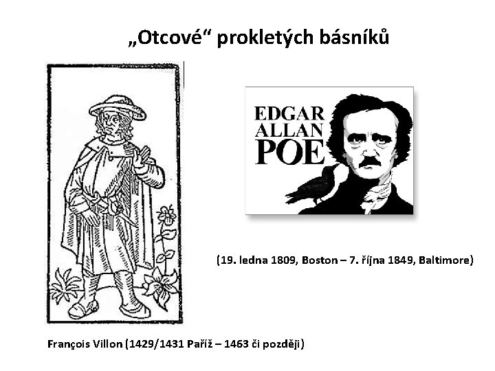 „Otcové“ prokletých básníků (19. ledna 1809, Boston – 7. října 1849, Baltimore) François Villon