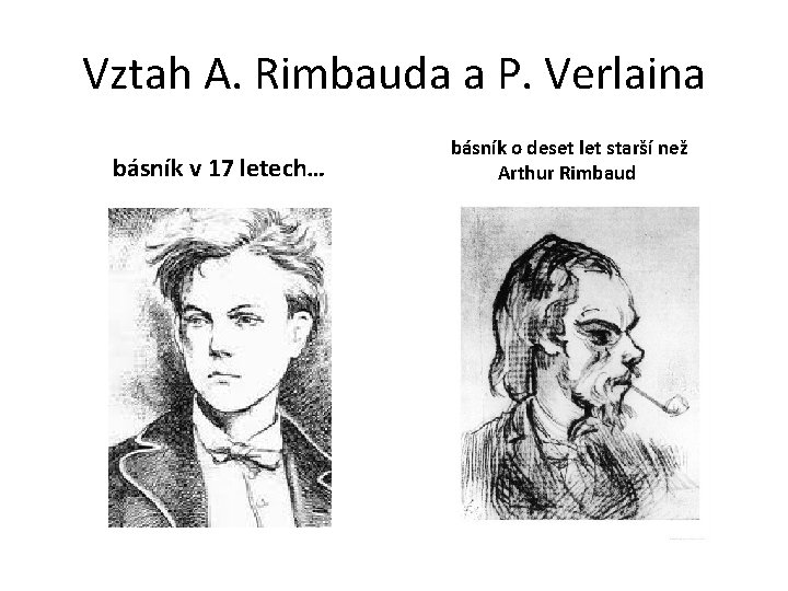 Vztah A. Rimbauda a P. Verlaina básník v 17 letech… básník o deset let