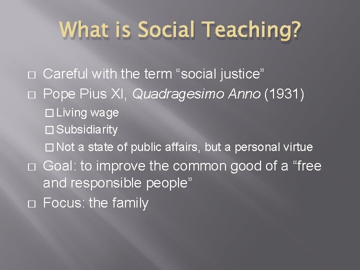 What is Social Teaching? � � Careful with the term “social justice” Pope Pius