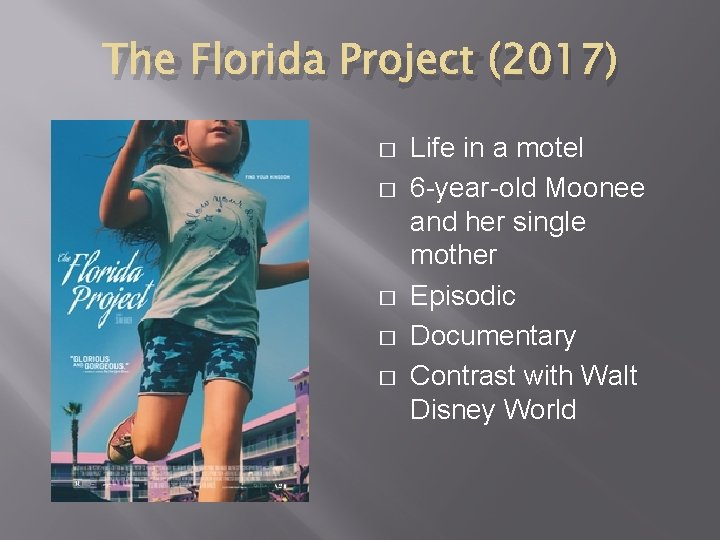 The Florida Project (2017) � � � Life in a motel 6 -year-old Moonee