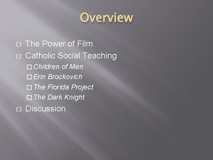 Overview � � The Power of Film Catholic Social Teaching � Children of Men