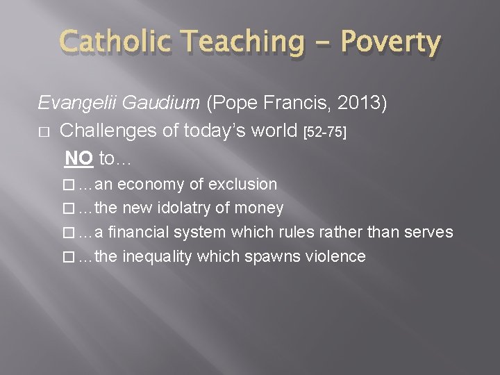 Catholic Teaching - Poverty Evangelii Gaudium (Pope Francis, 2013) � Challenges of today’s world