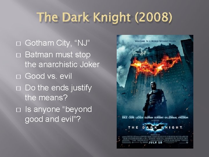 The Dark Knight (2008) � � � Gotham City, “NJ” Batman must stop the