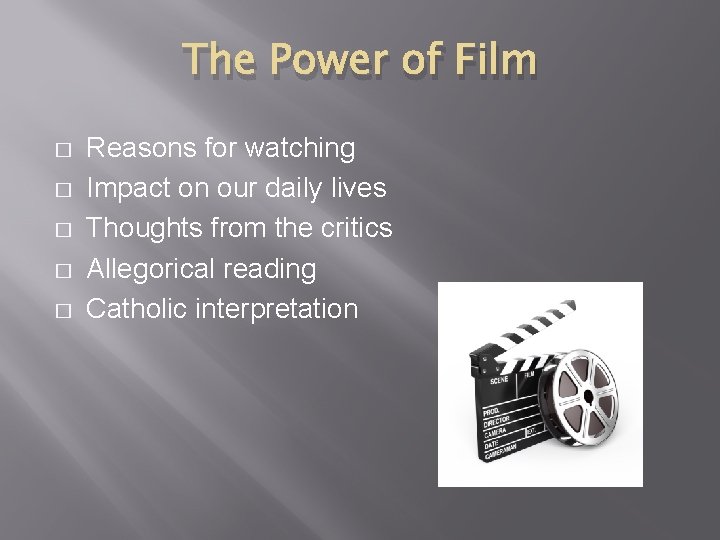 The Power of Film � � � Reasons for watching Impact on our daily