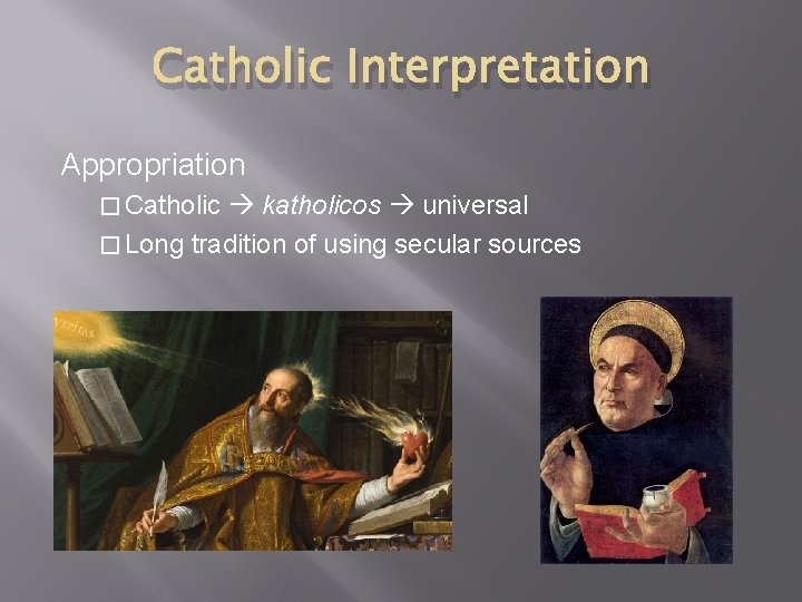 Catholic Interpretation Appropriation � Catholic katholicos universal � Long tradition of using secular sources