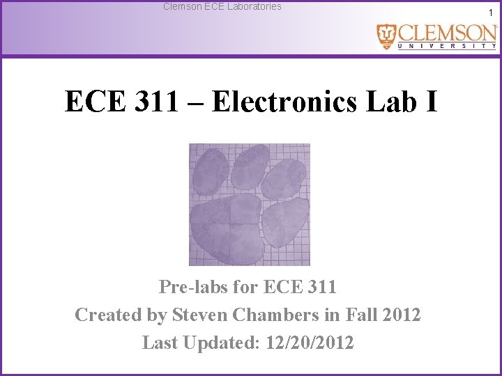 Clemson ECE Laboratories ECE 311 – Electronics Lab I Pre-labs for ECE 311 Created