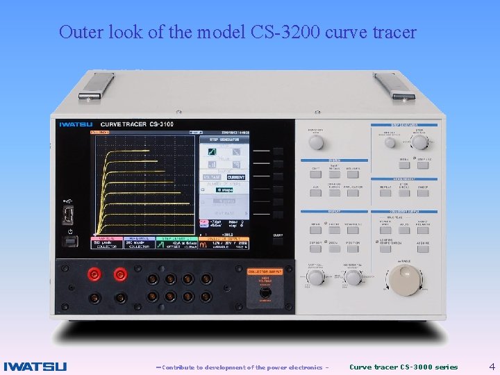 Outer look of the model CS-3200 curve tracer －Contribute to development of the power