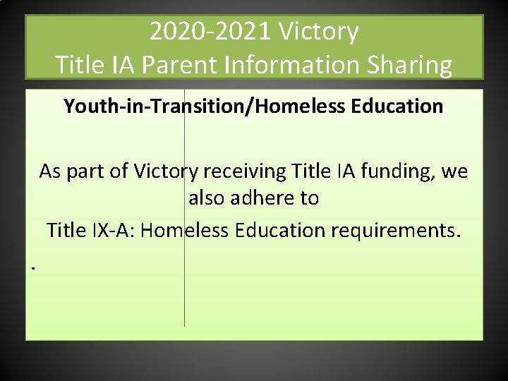 2020 -2021 Victory Title IA Parent Information Sharing Youth-in-Transition/Homeless Education As part of Victory