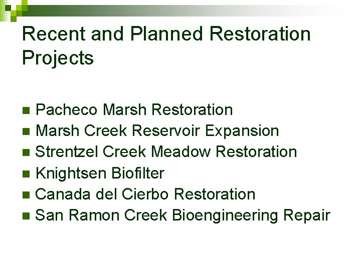 Recent and Planned Restoration Projects Pacheco Marsh Restoration n Marsh Creek Reservoir Expansion n