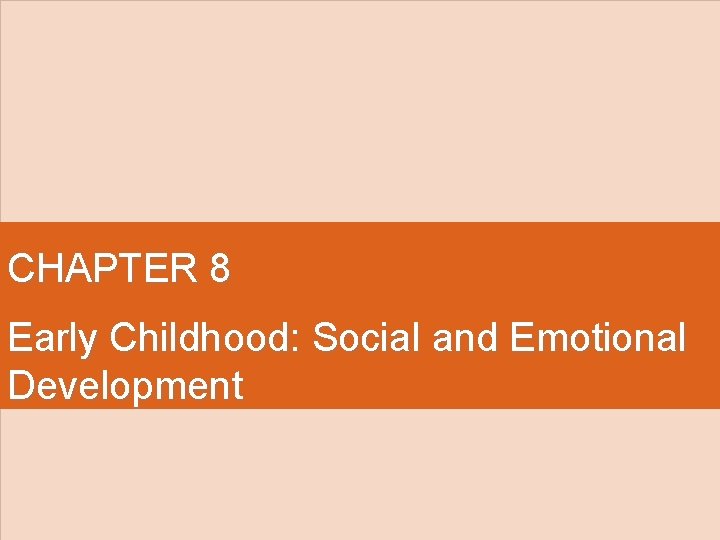 CHAPTER 8 Early Childhood: Social and Emotional Development 