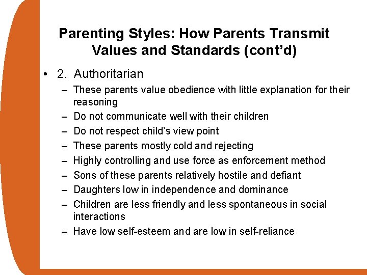 Parenting Styles: How Parents Transmit Values and Standards (cont’d) • 2. Authoritarian – These