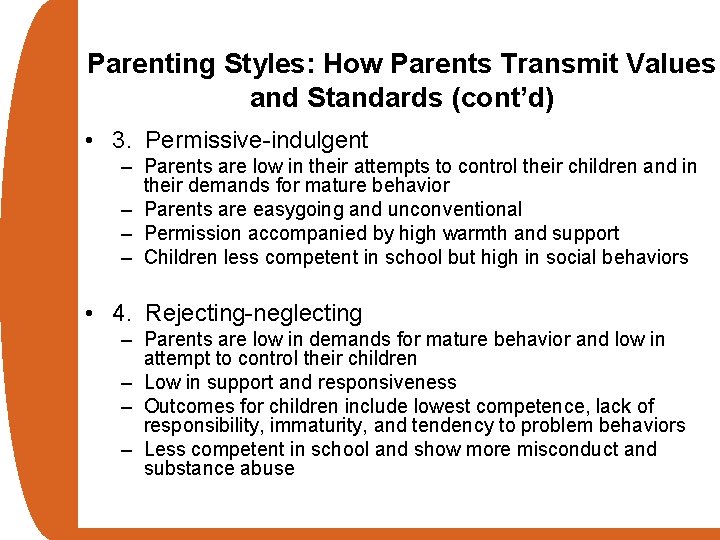 Parenting Styles: How Parents Transmit Values and Standards (cont’d) • 3. Permissive-indulgent – Parents