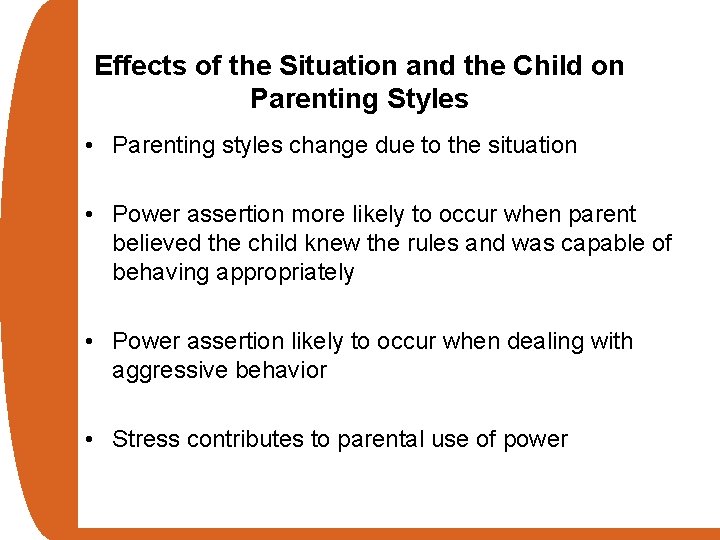 Effects of the Situation and the Child on Parenting Styles • Parenting styles change