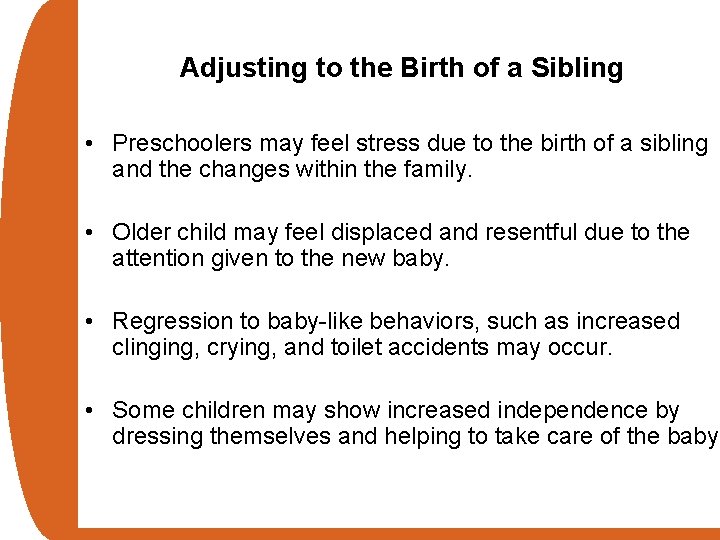 Adjusting to the Birth of a Sibling • Preschoolers may feel stress due to