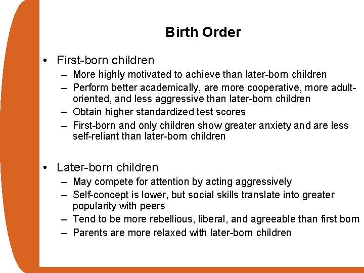 Birth Order • First-born children – More highly motivated to achieve than later-born children