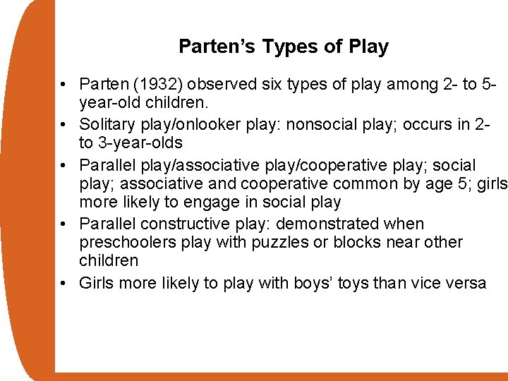 Parten’s Types of Play • Parten (1932) observed six types of play among 2