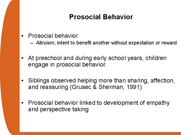 Prosocial Behavior • Prosocial behavior – Altruism; intent to benefit another without expectation or