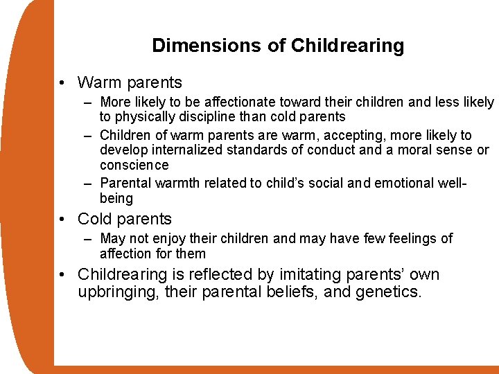 Dimensions of Childrearing • Warm parents – More likely to be affectionate toward their