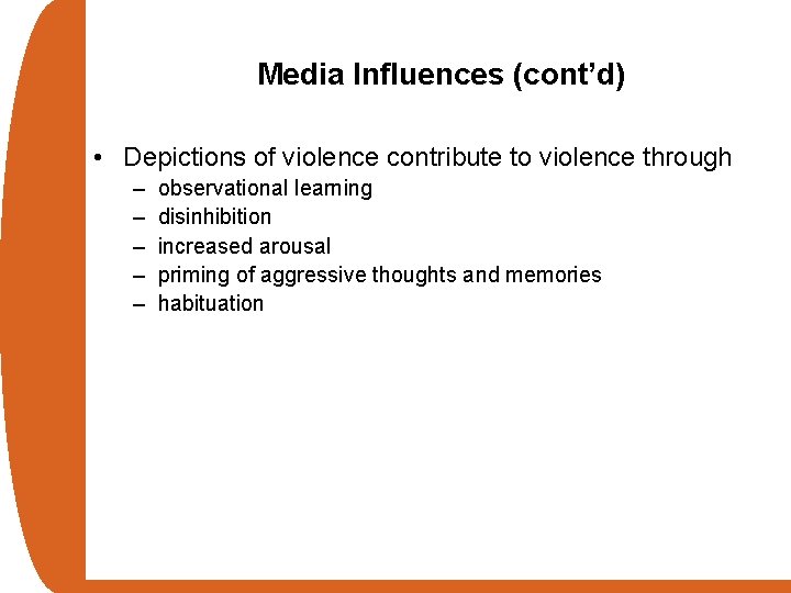 Media Influences (cont’d) • Depictions of violence contribute to violence through – – –
