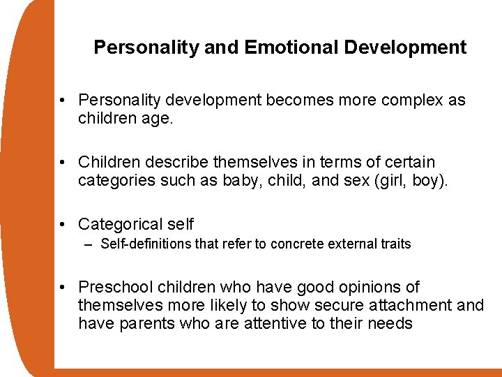 Personality and Emotional Development • Personality development becomes more complex as children age. •