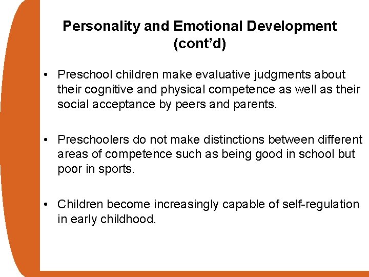 Personality and Emotional Development (cont’d) • Preschool children make evaluative judgments about their cognitive