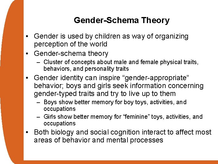 Gender-Schema Theory • Gender is used by children as way of organizing perception of